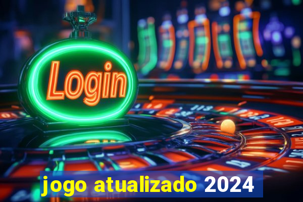 jogo atualizado 2024